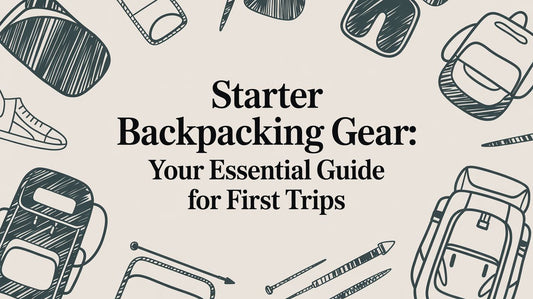 Starter backpacking gear: Your Essential Guide for First Trips