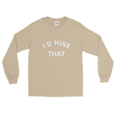 I'd Hike That Unisex Longsleeve | Hiker Hunger Outfitters - Best Hiking Gear!