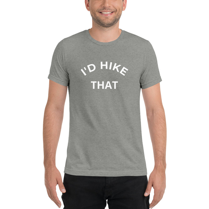 I'd Hike That Unisex Tee | Hiker Hunger Outfitters - Best Hiking Gear!